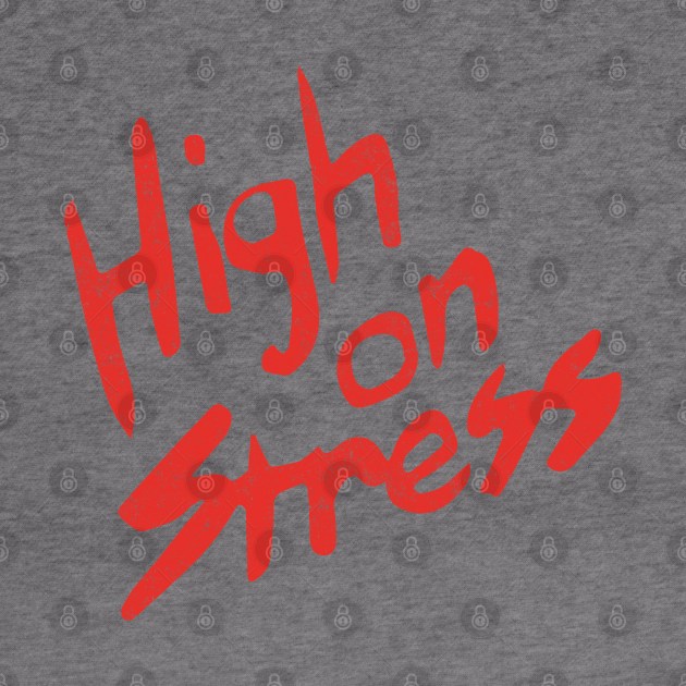 High on Stress by BodinStreet